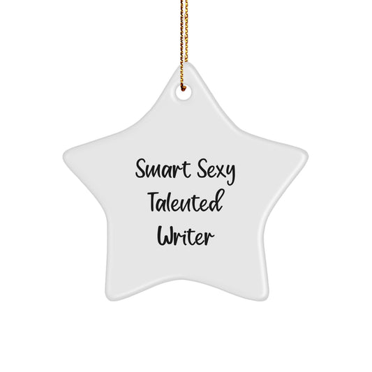 Smart Sexy Talented Writer Christmas Unique Gifts from Friends to Writer Star Ornament - Funny Quote - Writer Decorations for Office or Home - Image 1