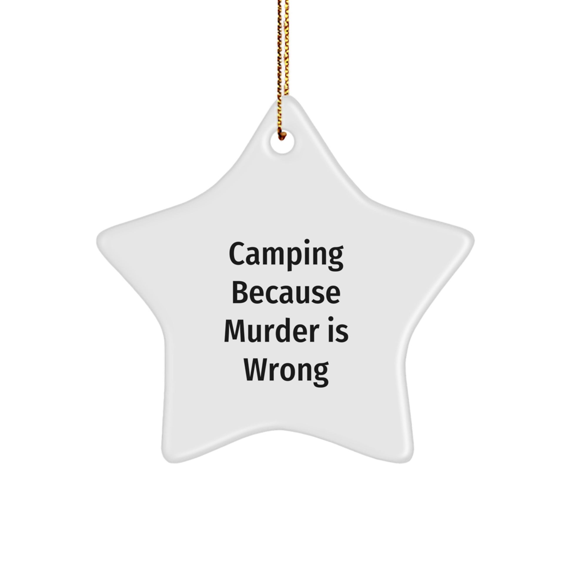 Funny Camping Star Ornament Gifts from Friends for Christmas - Camping Because Murder Is Wrong - Image 1