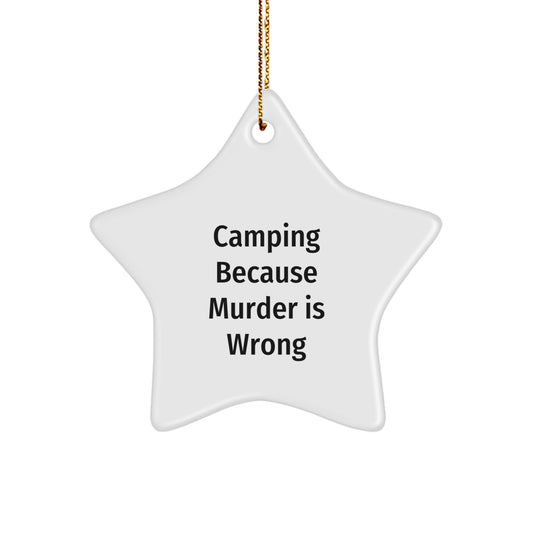 Funny Camping Star Ornament Gifts from Friends for Christmas - Camping Because Murder Is Wrong - Image 1