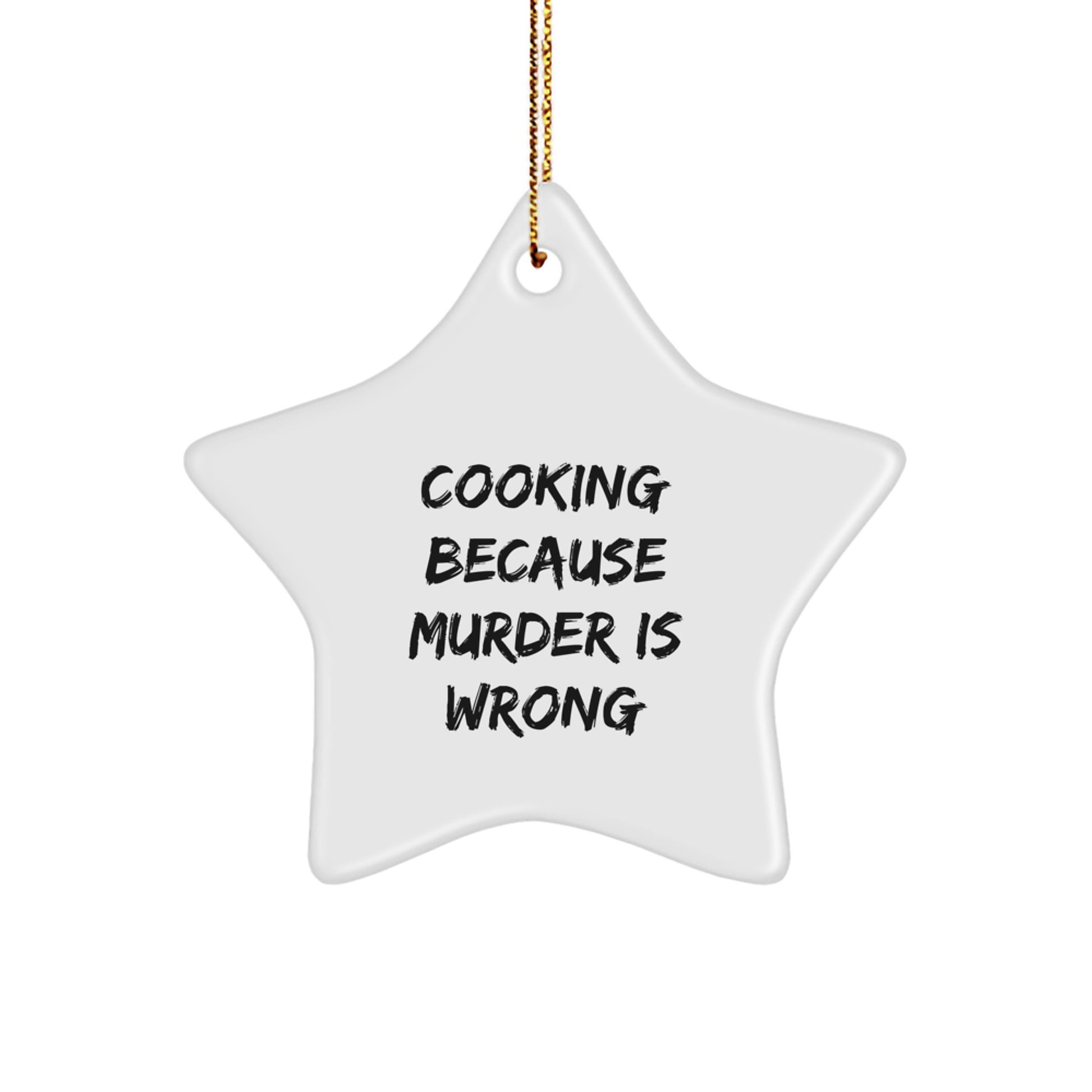 Funny Cooking Gifts for Men from Friends - Star Ornament with Cooking Because Murder Is Wrong Quote - Christmas Unique - Image 1