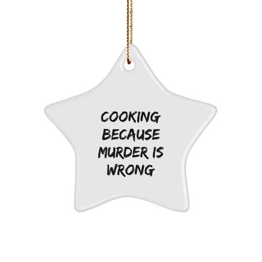 Funny Cooking Gifts for Men from Friends - Star Ornament with Cooking Because Murder Is Wrong Quote - Christmas Unique - Image 1