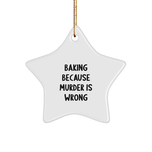 Baking Star Ornament for Him Gift – Baking Because Murder Is Wrong - Image 1