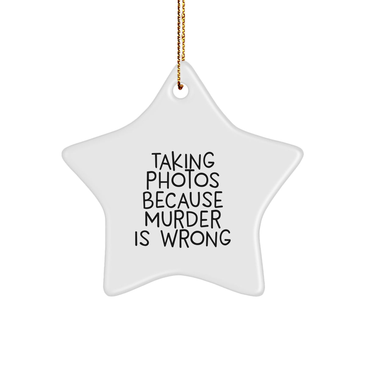 Taking Photos Star Ornament Murder Is Wrong Christmas Unique Gift Coworkers - Image 1