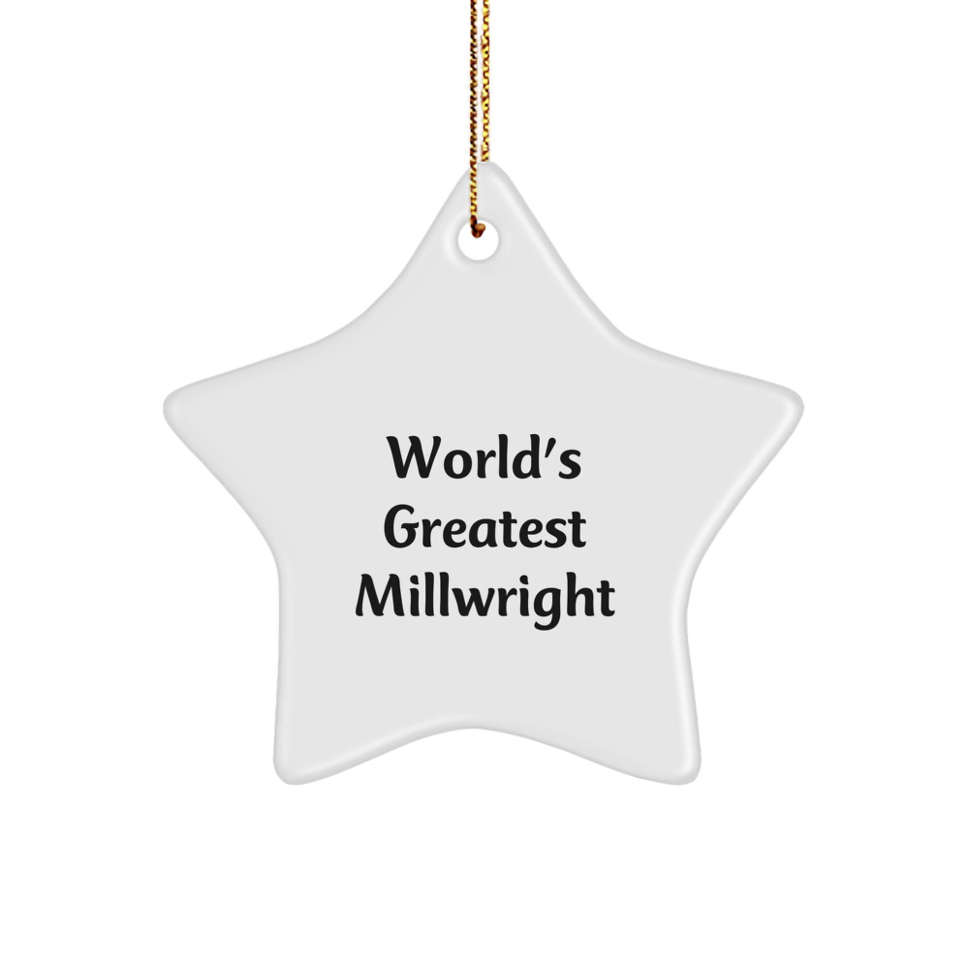 Funny Millwright Quotes Gifts from Friends and Family for Christmas Unique Star Ornament - Image 1